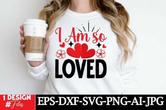A Practical Review: “I Am so Loved” SVG for T-Shirt & Graphics